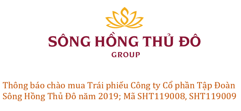 Thông báo chào mua Trái phiếu Công ty Cổ phần Tập Đoàn Sông Hồng Thủ Đô năm 2019; Mã SHT119008, SHT119009